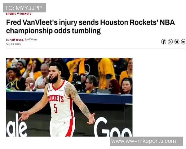 范乔丹伤退或将影响火箭夺冠希望KD难以单独解决三分困境