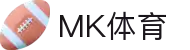 MK体育(mksports)官方网站-精彩体育赛事尽在MKSPORTS